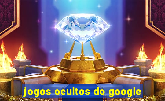 jogos ocultos do google